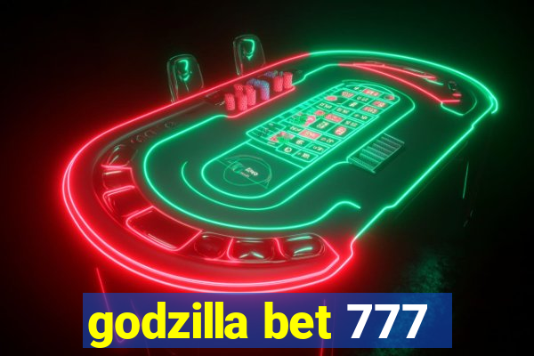 godzilla bet 777